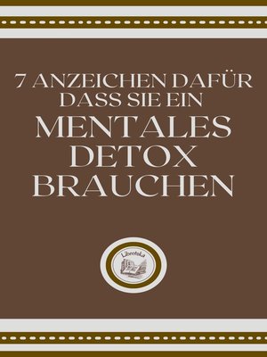 cover image of 7 ANZEICHEN DAFÜR DASS SIE EIN MENTALES DETOX BRAUCHEN